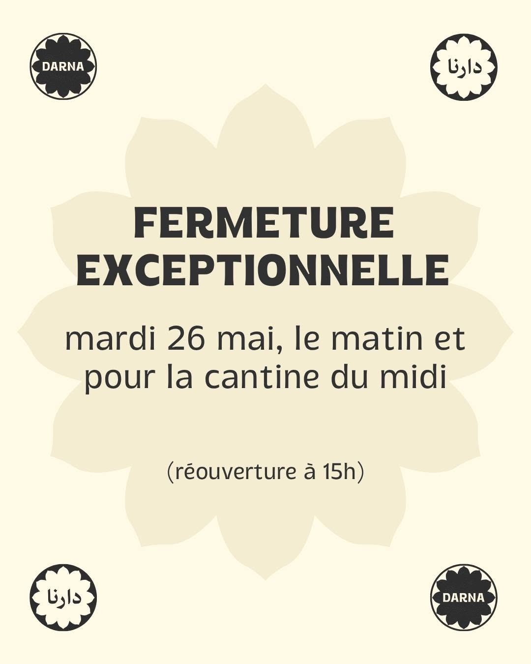 Darna est exceptionnellement fermée demain matin, et la cantine de midi aussi, m…