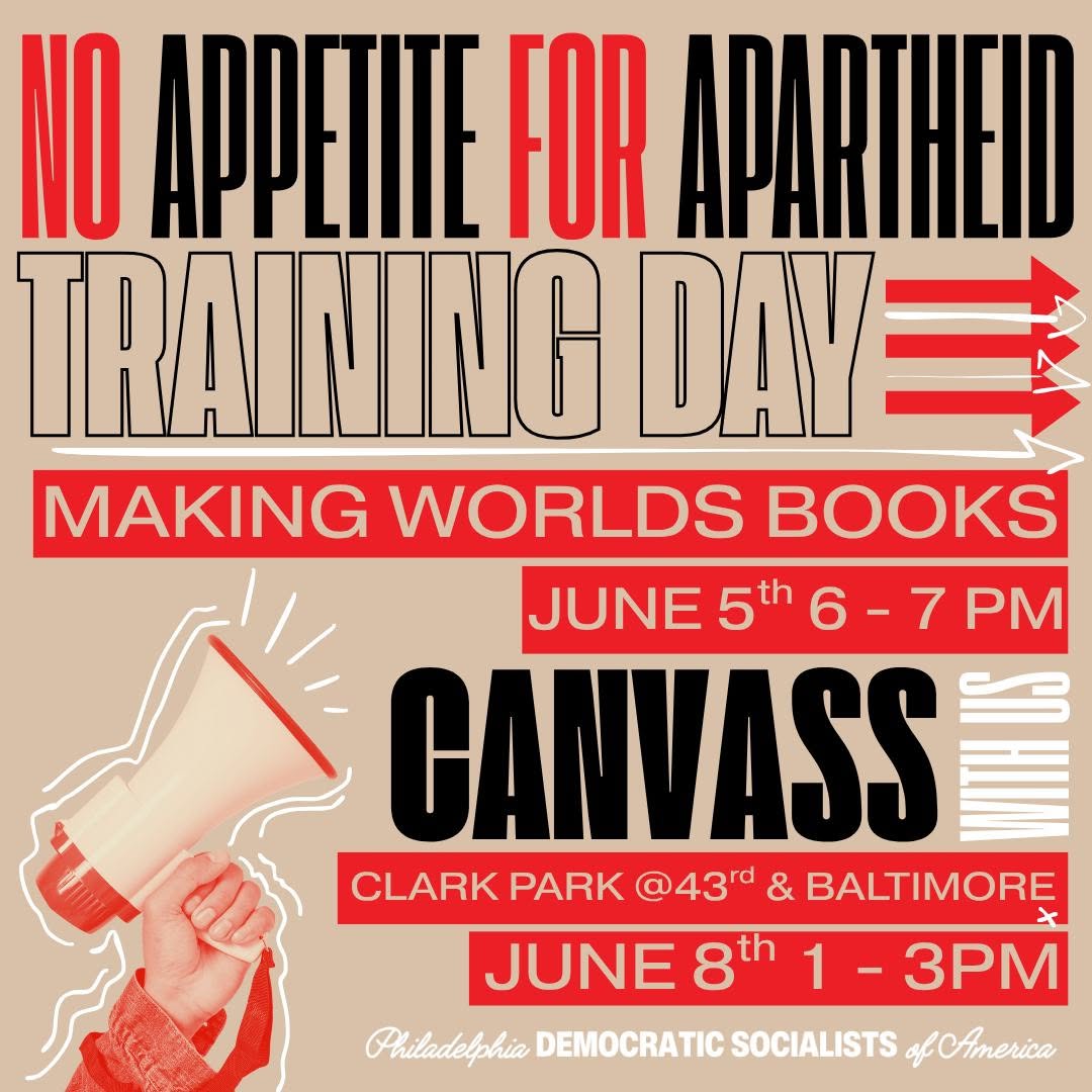 From Philly DSA: The Philly No Appetite For Apartheid Campaign would like to inv…